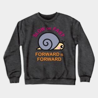 Forward is Forward Slow or Fast. Cute Kawaii Snail Crewneck Sweatshirt